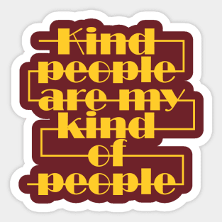 Kind people are my kind of people Sticker